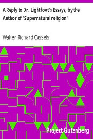 [Gutenberg 13433] • A Reply to Dr. Lightfoot's Essays, by the Author of "Supernatural religion"